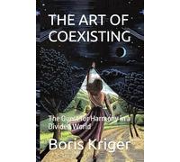 THE ART OF COEXISTING: The Quest for Harmony in a Divided World: 17 (Philosophical Questions)