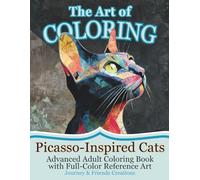 The Art of Coloring: Picasso-Inspired Cats - Advanced Adult Coloring Book with Full-Color Reference Art: Coloring Book for Artist, Art Book for Coloring