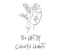 The Art Of Colourful Habits (Colour My Life In Lyrics)