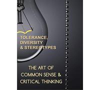 The Art of Common Sense & Critical Thinking: Tolerance, Diversity & Stereotypes