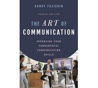The Art of Communication: Improving Your Fundamental Communication Skills
