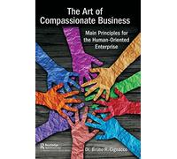 The Art of Compassionate Business: Main Principles for the Human-Oriented Enterprise