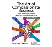 The Art of Compassionate Business: Main Principles for the Human-Oriented Enterprise