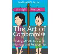 The Art of Compromise: Finding Middle Ground in Marriage and Relationships