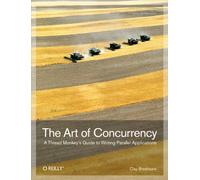 The Art of Concurrency: A Thread Monkey's Guide to Writing Parallel Applications
