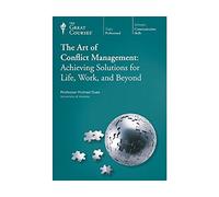 The Art of Conflict Management: Achieving Solutions for Life, Work, and Beyond