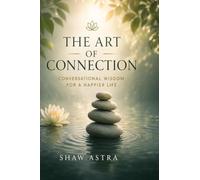 The Art of Connection: Conversational Wisdom for a Happier Life