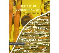The Art of Conquering Life: Doable psychology for all