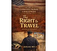 The Art of Constitutional Challenges Volume I: The Right to Travel