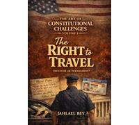 The Art of Constitutional Challenges Volume I: The Right to Travel