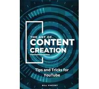 The Art of Content Creation (Large Print Edition): Tips and Tricks for YouTube