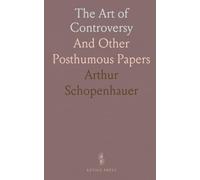 The Art of Controversy: And Other Posthumous Papers