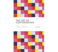 The Art of Conversation : Change Your Life with Confident Communication