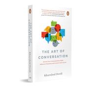 The Art of Conversation: Elevate Your Communication Skills, Influence Outcomes, and Connect with Anyone | Practical Communication Techniques for Personal and Professional Success