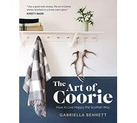 The Art of Coorie: How to Live Happy the Scottish Way