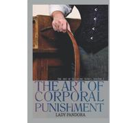 The Art of Corporal Punishment: The Art of Discipline, Volume I