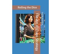 The Art of Craps Strategy: Rolling the Dice (Vegas Hustlers)