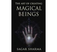 THE ART OF CREATING MAGICAL BEINGS