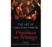 The Art of Creating Power: Freedman on Strategy