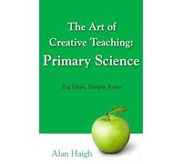 The Art of Creative Teaching – Primary Science. Big Ideas, Simple Rules – Pearson Longman