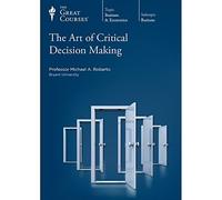The Art of Critical Decision Making : Parts 1 & 2 (Course Book and Four Audio DVDs)