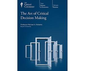 The Art of Critical Decision Making : Parts 1 & 2 (Course Book and Four Audio DVDs)