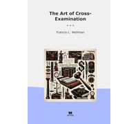 The Art of Cross-Examination (Classic Books)