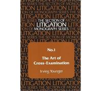 The art of cross-examination (The Section of Litigation monograph series ; no. 1)