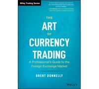 The Art of Currency Trading : A Professional's Guide to the Foreign Exchange Market