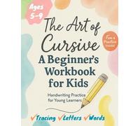 The Art of Cursive: A Beginner's Workbook for Kids