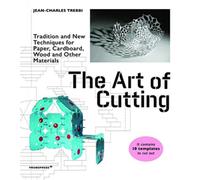 The Art of Cutting : Traditional and New Techniques for Paper, Cardboard, Wood and Other Materials