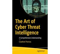 The Art of Cyber Threat Intelligence: A Comprehensive Understanding