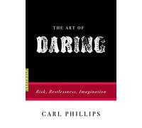 The Art of Daring: Risk, Restlessness, Imagination