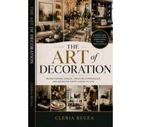 THE ART OF DECORATION: Transforming Spaces, Creating Experiences, and Bringing every vision to life