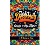 The Art of Deserving (AFFIRMATION JOURNAL) | Quotes to Fly Higher | Volume 8 | 50 Reminders That You Are Worthy of Life's Most Beautiful Blessings: A Pocket Guide & Journal to Self-Worth and Blessings