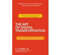 THE ART OF DIGITAL TRANSFORMATION: MANAGEMENT CONSULTING MANUAL FOR SYSTEM INTEGRATORS