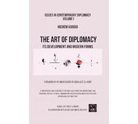 The Art of Diplomacy: Its Development and Modern Forms: 1 (Issues in Contemporary Diplomacy)