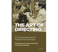 The Art of Directing: A Concise Dictionary of France’s Film Directors