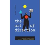 The Art of Direction: Personal Perspectives on the Path to Creative Leadership