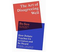 The Art of Disagreeing Well: How Debate Teaches Us to Listen and Be Heard