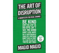 The Art of Disruption: A Manifesto For Real Change