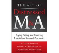 [(The Art of Distressed M&A: Buying, Selling, and Financing Troubled and Insolvent Companies)] [By (author) H. Peter Nesvold ] published on (March, 2011)