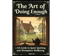 The Art of Doing Enough: A UK Guide to Quiet Quitting and Workplace Wellbeing