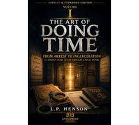 The Art of Doing Time Vol. 1: From Arrest To Incarceration