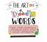 The Art of Doodle Words: Turn Your Everyday Doodles into Cute Hand Lettering!