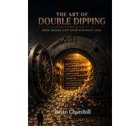 The Art of Double Dipping: How Banks Get Paid Without You
