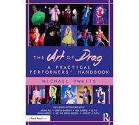 The Art of Drag: A Practical Performers’ Handbook