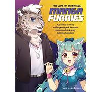 The Art of Drawing Manga Furries : A guide to drawing anthropomorphic kemono, kemonomimi & scaly fantasy characters