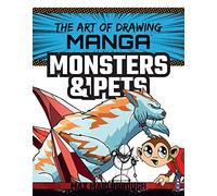 The Art of Drawing Manga: Monsters & Pets