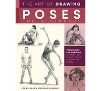 The Art of Drawing Poses for Beginners : Techniques for drawing a variety of figure poses in graphite pencil